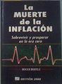 La muerte de la inflacción: sobrevivir y prosperar en la era cero ( inflacion ) | 171107 | Bootle, Roger