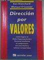 Dirección por Valores: Cómo lograr el éxito organizacional y personal mediante el compromiso con una | 160103 | Blanchard, Ken/O'Connor, Michael