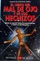 El libro del mal de ojo y de los hechizos. Como se hacen, como se diagnostican y como se neutralizan | 142199 | Equipo de Expertos Osiris