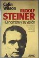Rudolf Steiner. El hombre y su visión | 186628 | Wilson, Colin