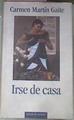 Irse De Casa | 1750 | Martin Gaite, Carmen
