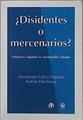 Disidentes o mercenarios? Objetivo liquidar la revolución cubana | 145478 | Calvo Ospina, Hernando/Declercq, Katlijn