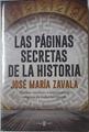 Las paginas secretas de la historia. Hechos insólitos e inquietantes enigmas de todas las épocas | 125935 | José María Zavala