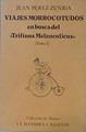Viajes morrocotudos en busca del trifinus melancolicus. Tomo I | 153781 | Pérez Zúñiga, Juan