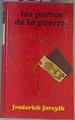 Los Perros De La Guerra | 3624 | Forsyth Frederick