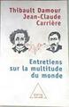 Entretiens sur la multitude du monde | 176173 | "Carrière, Jean-Claude; Damour, Thibault"