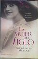 La mujer del siglo : una mujer, un secreto, una pasión | 167929 | Melgar, Margarita