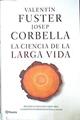 La ciencia de la larga vida | 139805 | Fuster, Valentí (1943-)/Corbella, Josep (1966-)