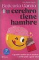 Tu cerebro tiene hambre 5 grandes cambios que te ayuarán a perder grasa | 177246 | Boticaria García, García, Marián