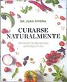 Curarse naturalmente : remedios tradicionales para hoy en día | 139954 | Rivera, Juan