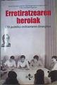 Erretiratzearen heroiak ETA politko militarraren desegitea | 167613 | Gaizka Fernándes Soldevilla/Sara Hidalgo García de Orellán ( Koord.)/Felipe Juaristiren ( hitzaurrea )/Aritz Gorrotategi ( traductor al Euskera)