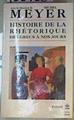 Histoire De La Rhétorique Des Grecs à Nos Jours | 158736 | Meyer, Michel
