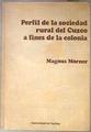 Perfil de la sociedad rural del Curzo a fines de la colonia | 181496 | Magnus Morner