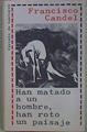 Han Matado A Un Hombre Han Roto Un Paisaje | 22526 | Candel Francisco