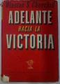Adelante hacia la Victoria Discursos pronunciados durante el año 1943 por el primer ministro británi | 131294 | Winston S Churchill