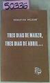Tres Días De Marzo, Tres Días De Abril | 50336 | Pelegrí Sebastián
