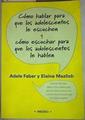 Cómo hablar para que los adolescentes le escuchen y cómo escuchar para que los adolescentes le hable | 157749 | Faber, Adele/Mazlish, Elaine