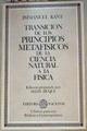 Transición de los principios metafísicos de la ciencia natural a la Fisica | 85846 | Kant Immanuel/Edición preparada Felix Duque