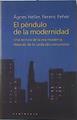 El péndulo de la modernidad Una lectura de la era moderna después de la caida del comunismo | 122089 | Ferenc Feher, Agnes Heller