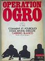 Operation Ogro Comment et pouquoi nous avons executé Carrero Blanco | 157994 | Agirre, Julen/Eva Forest, Pseudonimo