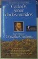 Carlos V Señor De Dos Mundos | 25506 | Gonzalez Cremona Juan