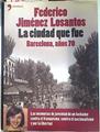 La ciudad que fue Barcelona años 70 | 135048 | Jiménez Losantos, Federico (1951- )