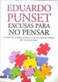 Excusas para no pensar : cómo nos enfrentamos a las incertidumbres de nuestra vida | 139635 | Punset, Eduardo  (1936- )
