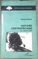 Histoire centrafricaine: Des origines à 1966 | 179232 | Kalck, Pierre