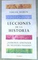Lecciones de la historia Podemos aprender de nuestro pasado ? | 187836 | Edgar Morin