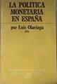 La Politica Monetaria en España | 179081 | Olariaga Pujana, Luis