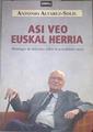 Asi veo Euskal Herria. Antología de articulos sobre la actualidad vasca | 77370 | Antonio Alvarez Solis