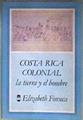 Costa Rica colonial La tierra y el hombre | 185090 | prólogo de François Chevalier, Elizabeth Fonseca Corrales