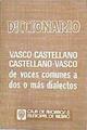 Diccionario vasco - castellano castellano - vasco . De voces comunes a dos o más dialectos | 92178 | Arbelaitz