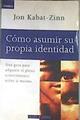 Cómo asumir su propia identidad | 179676 | Kabat-Zinn, Jon