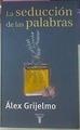 Seduccion De Las Palabras Un Recorrido Por Las | 2949 | Grijelmo Garcia, Ale
