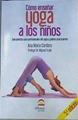 Como enseñar yoga a los niños: 5ª edición | 167361 | Ana Maria Cordero