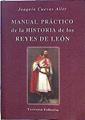 Manual práctico de la historia de los reyes de León | 144626 | Cuevas Aller, Joaquín