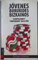 Jóvenes Burukides Bizcainos Clientelismo y Fontaneria en el PNV | 128498 | Zelaieta, Ahoztar