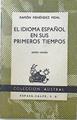El Idioma Español En Sus Primeros Tiempos | 47564 | Menéndez Pidal Ramón