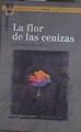 La flor de las cenizas | 182138 | Domínguez Ramos, Santos Damián