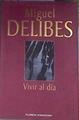 Vivir al día | 179525 | Delibes, Miguel