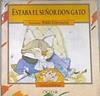 Estaba el señor don Gato | 168944 | Tradición popular, Anonimo/Ilustraciones, PABLO ECHEVARRIA