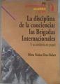 La disciplina de la conciencia: las Brigadas Internacionales y su artillería de papel | 178934 | Núñez Díaz-Balart, Mirta