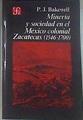 Minería y sociedad en el México colonial Zacatecas (1546-1700) | 179735 | Bakewell, PJ