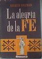 La alegría de la fe  páginas de un diario de meditaciones, | 91690 | Valensin, Augusto