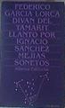"Diván del Tamarit ; Llanto por Ignacio Sánchez Mejías ; Sonetos" | 161676 | García Lorca, Federico