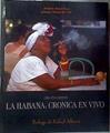 La Habana : crónica en vivo Cien años despues | 186344 | Joaquín Hernández Conde (fotografías), Antonio Rivera Ruiz (texto)