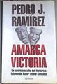 Amarga Victoria. La Cronica Oculta Del Historico Triunfo de Aznar sobre Gonzalez. | 1578 | Ramirez Pedro J