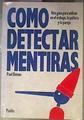 Cómo detectar mentiras: guía para utilizar en el trabajo, política y la pareja | 186629 | Ekman, Paul