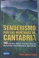 Senderismo por las montañas de Cantabria : 50 rutas para disfrutar de nuestro patrimonio natural | 169947 | Diego Cavia, Ángel (1974-)